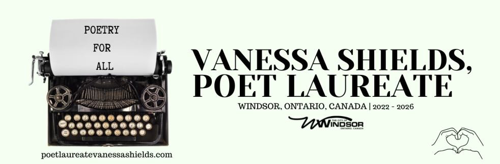 INTERVIEWS with Poet Laureate of Windsor VANESSA SHEILDS!